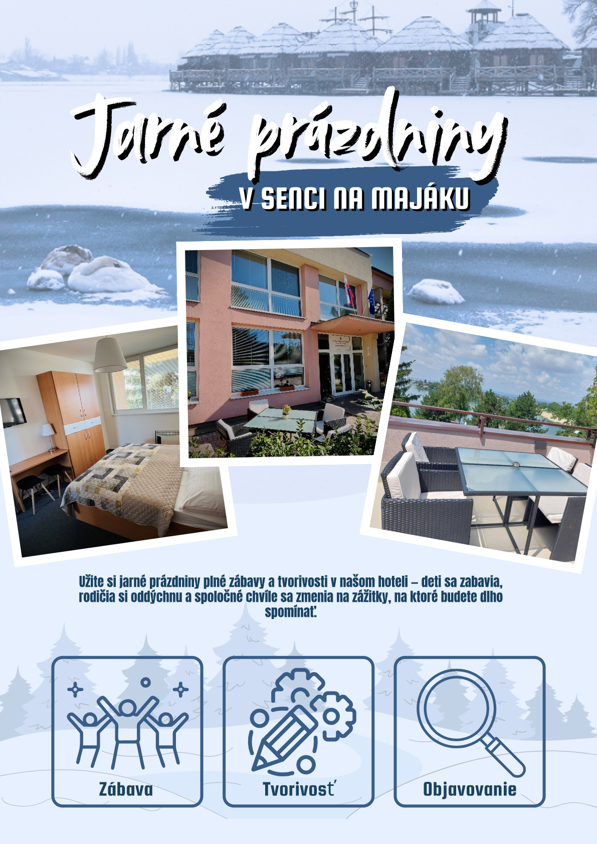 Na pozadí je zamrznuté Senecké jazero. Koláž fotiek: izba, hlavný vchod a terasa. Text: Užite si jarné prázdniny plné zábavy a tvorivosti v našom hoteli — deti sa zabavia, rodičia si oddýchnu a spoločné chvíle sa zmenia na zážitky, na ktoré budete dlho spomínať. Zábava, tvorivosť, objavovanie.